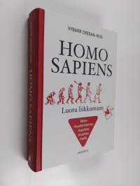 Homo Sapiens : luotu liikkumaan : miten muuttamamme maailma muuttaa meitä (UUSI)