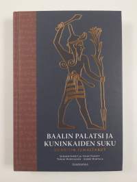 Baalin palatsi ja kuninkaiden suku : Ugaritin jumaltarut (UUSI)