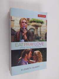 Omaa tietä etsimässä Italiassa, Intiassa ja Indonesiassa : Eat, pray, love