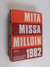 Mitä missä milloin 1982 : kansalaisen vuosikirja