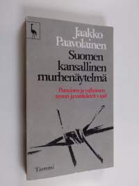 Suomen kansallinen murhenäytelmä : punainen ja valkoinen terrori ja vankileirit v. 1918