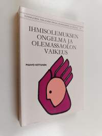 Ihmisolemuksen ongelma ja olemassaolon vaikeus : ihmiskäsitys Suomen evankelis-luterilaisen kirkon sairaalasielunhoidon koulutuksessa vuosina 1960-1975