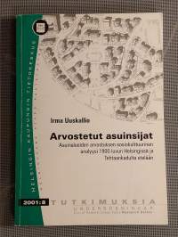 Arvostetut asuinsijat : asuinalueiden arvostuksen sosiokulttuurinen analyysi 1900-luvun Helsingissä ja Tehtaankadulta etelään [ Eira Ullanlinna Helsinki ]