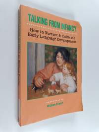 Talking from Infancy - How to Nurture &amp; Cultivate Early Language Development