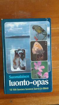 Suomalaisen luonto-opas : yli 500 Suomen luonnon kasvia ja eläintä