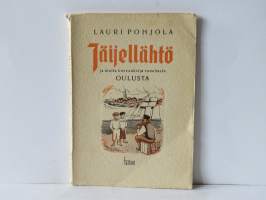 Jäijellähtö ja muita kuvvauksija vanahasta Oulusta