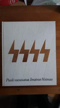 Puoli vuosisataa Imatran Voimaa : Imatran Voima oy:n synty ja kehitys 1980-luvulle