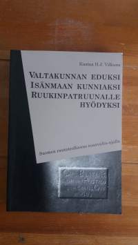 Valtakunnan eduksi, isänmaan kunniaksi, ruukinpatruunalle hyödyksi : Suomen rautateollisuus suurvalta-ajalla