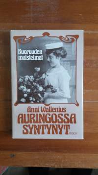 Auringossa syntynyt : nuoruuden muistelmat