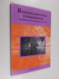 Ryhmähaastattelu työyhteisössä : -tiedonkeruun ja vaikuttamisen väline