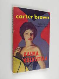 Kalma kolkuttaa