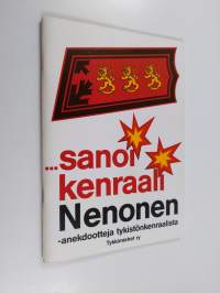 Sanoi kenraali Nenonen : anekdootteja tykistönkenraalista