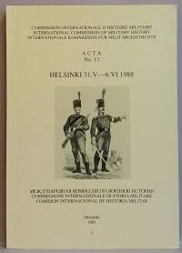 International Commission of Military History - Acta No. 13 Helsinki 31.V. - 6.VI.1988. (Sotahistoria)