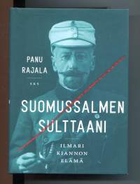 Suomussalmen sulttaani : Ilmari Kiannon elämä