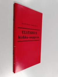 Ulstadius : kirkko-ooppera