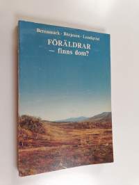 Föräldrar - finns dom? : en bok om ett försök att låta människors resurser komma till sin rätt i den svenska skolan