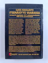 Itsenäisyys vaarassa : kamppailu Suomesta 1917 vallankumouksesta 1990-luvun eurohuumaan