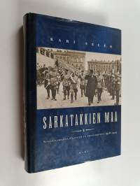 Sarkatakkien maa : suojeluskuntajärjestö ja yhteiskunta 1918-1944