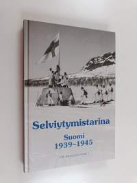Selviytymistarina : Suomi 1939-1945