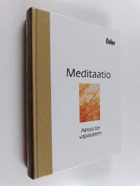 Meditaatio : ainoa tie vapauteen : käytännön opas meditaatioon