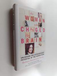The Woman Who Changed Her Brain - Unlocking the Extraordinary Potential of the Human Mind
