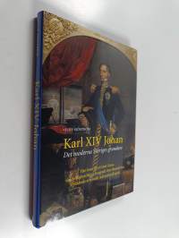 Karl XIV Johan. Det moderna Sveriges grundare. Han kom till ett land i kaos, såg möjligheterna och segrade över finanskriser, föråldrade arbetssätt och nationell ...