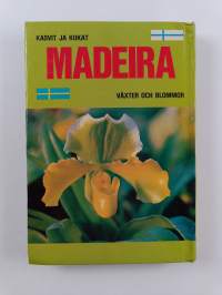 Madeira : kasvit ja kukat = växter och blommor