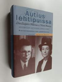 Autius lehtipuissa : Elsa Enäjärvi-Haavion ja Martti Haavion päiväkirjat ja kirjeet 1942-1951 : parielämäkerran päätösosa