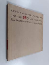 Kustannusosakeyhtiö Otava 1890-1962 : julkaistu kirjankustantaja Kari Reenpään täyttäessä 60 vuotta 26.4.1962