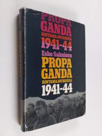 Propaganda rintamajoukoissa 1941-1944 : Suomen armeijan valistustoiminta ja mielialojen ohjaus jatkosodan aikana