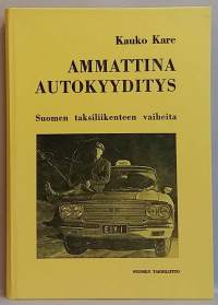 Ammattina autokyyditys. Suomen taksiliikenteen vaiheita. (Autoilu, historiikki)