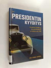 Presidentin kyyditys : presidentti Ståhlberg, kenraali Wallenius ja kiihkon aika 1930