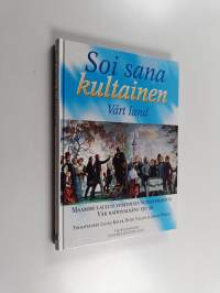 Soi sana kultainen : Maamme-laulun viisitoista vuosikymmentä = Vårt land : vår nationalsång 150 år