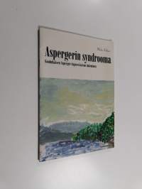 Aspergerin syndrooma : kouluikäisen Asperger-lapsen kasvun tukeminen