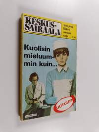 Keskussairaala 1/1982 : Kuolisin mieluummin kuin...