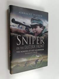Sniper on the Eastern Front : the memoirs of Sepp Allerberger Knights Cross