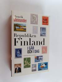 Republiken Finland i går och i dag : Finlands historia från inbördeskriget till 2012