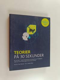 Teorier på 30 sekunder : de 50 mest tankeväckande vetenskapliga teorierna, var och en förklarad på en halv minut