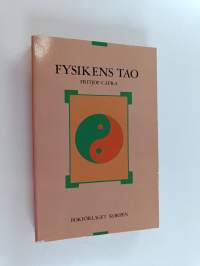 Fysikens Tao : ett utforskande av parallellerna mellan modern fysik och österländsk mystik