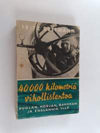 40,000 kilometriä vihollislentoa Puolan, Norjan, Ranskan ja Englannin yllä - Kuvauksia Euroopan sodasta 3