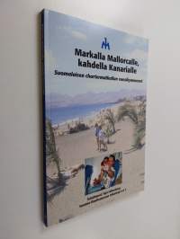 Markalla Mallorcalle, kahdella Kanarialle : suomalaisen chartermatkailun vuosikymmenet