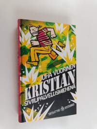 Kristian siviilipalvelusmiehenä : sotaromaani