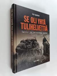 Se oli yhtä tulihelvettiä : Talvi- ja jatkosodan kasvot