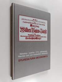 Selostus vuonna 1713 julkaistusta Hannss Carl von Carlowitzin teoksesta Sylvicultura oeconomica = An account of Sylvicultura oeconomica by Hannss Carl von Carlowi...