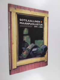 Sotilaallinen maanpuolustus 1999-2000 : turvallisuuspolitiikkamme perusteet, maanpuolustuksen yleisjärjestelyt