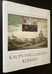 Kaupunkilaisten kirkko - Helsinkiläisten ja seurakunnan kohtaamisia kuudella vuosisadalla