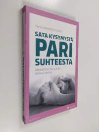 Sata kysymystä parisuhteesta : Väestöliiton Parisuhdekeskus vastaa (UUDENVEROINEN)