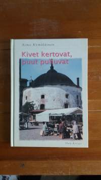 Kivet kertovat, puut puhuvat
