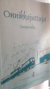 Onnikkajuttuja Tampereelta : tarinoita, vitsejä, sutkauksia ja muistelmia liikennelaitoksen taipaleelta