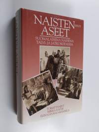 Naisten aseet : suomalaisena naisena talvi- ja jatkosodassa